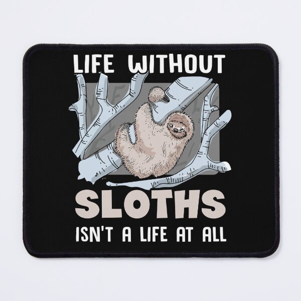 Item preview, Sloth - Life Without Sloths designed and sold by UnknownArtistt.