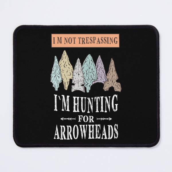 Item preview, Funny Arrowhead Hunting Saying designed and sold by MrEddie10.