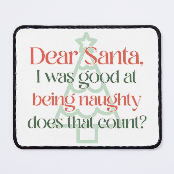 Item preview, Dear Santa, I was good at being naughty - does that count? designed and sold by LidaRayArt.