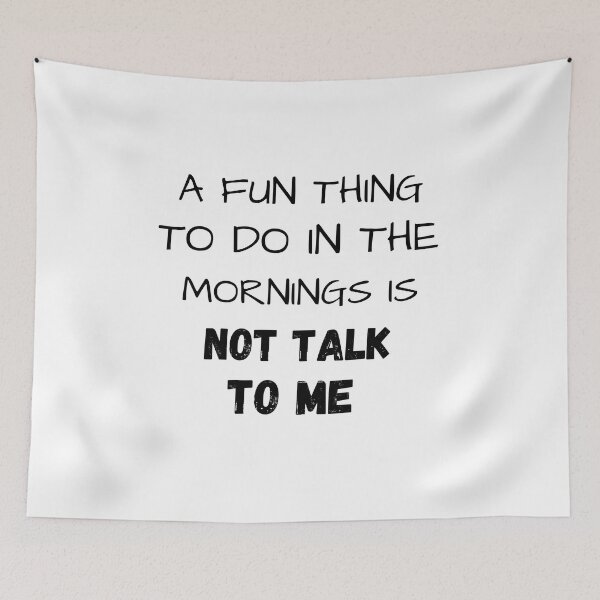 Item preview, a fun thing to do in the mornings is not talk to me  designed and sold by Ashley0016.