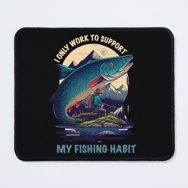 Item preview, I only work to support my fishing habit designed and sold by TopRatedArtist.