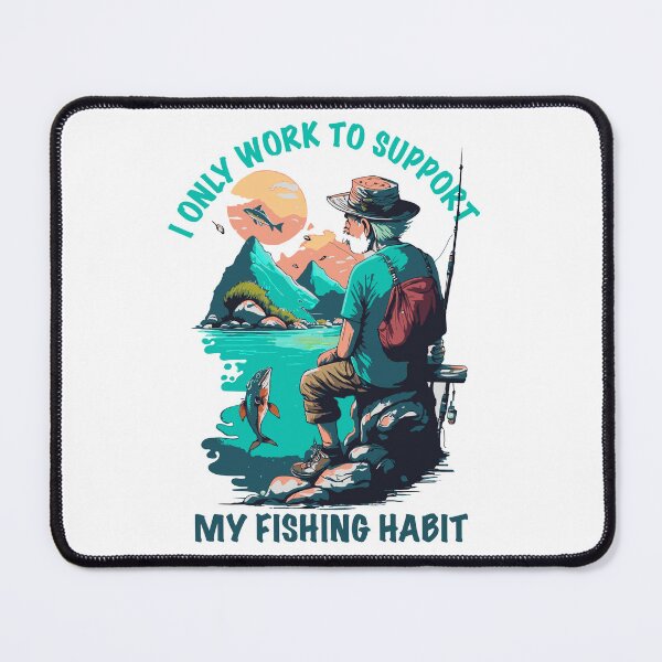 Item preview, I only work to support my fishing habit designed and sold by TopRatedArtist.