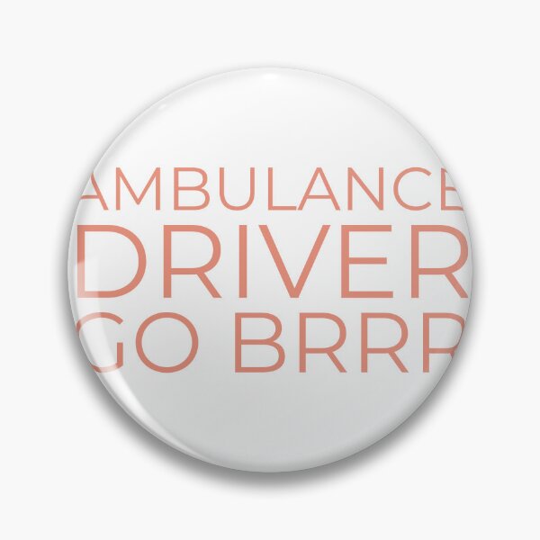 Item preview, Ambulance Driver Go Brrr designed and sold by SuboptimalZebra.