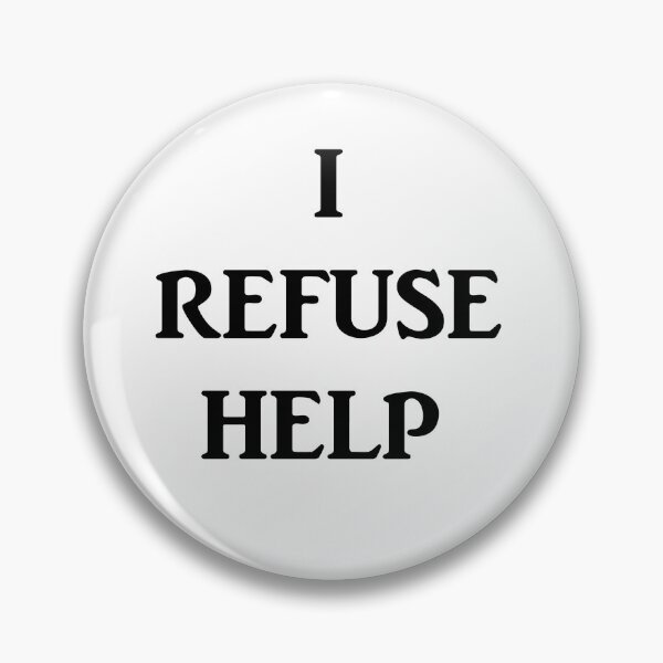 Item preview, I Refuse Help designed and sold by Captain Met.