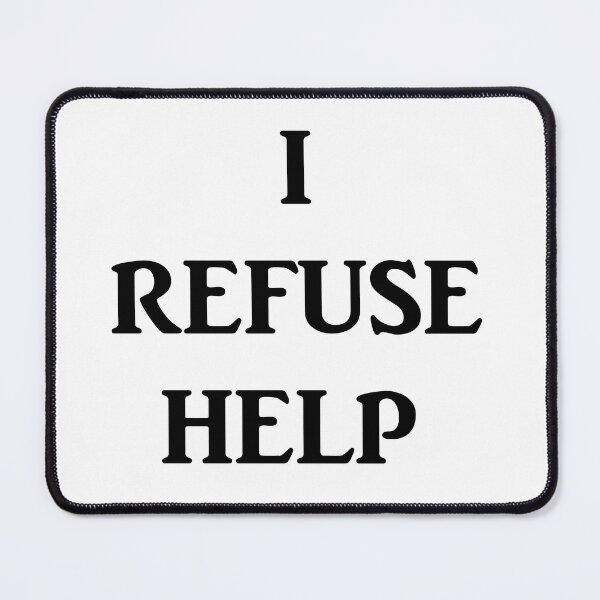 Item preview, I Refuse Help designed and sold by Captain Met.