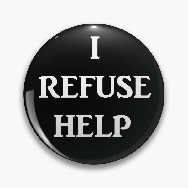 Item preview, I Refuse Help designed and sold by Captain Met.