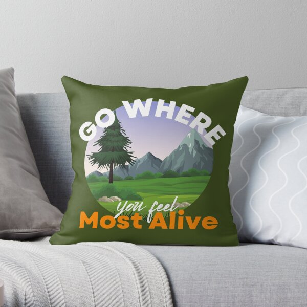 Go Where You Feel Most Alive Gifts & Merchandise for Sale