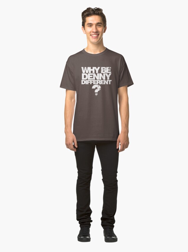 Alternate view of Why be Denny Different? Why??? Classic T-Shirt