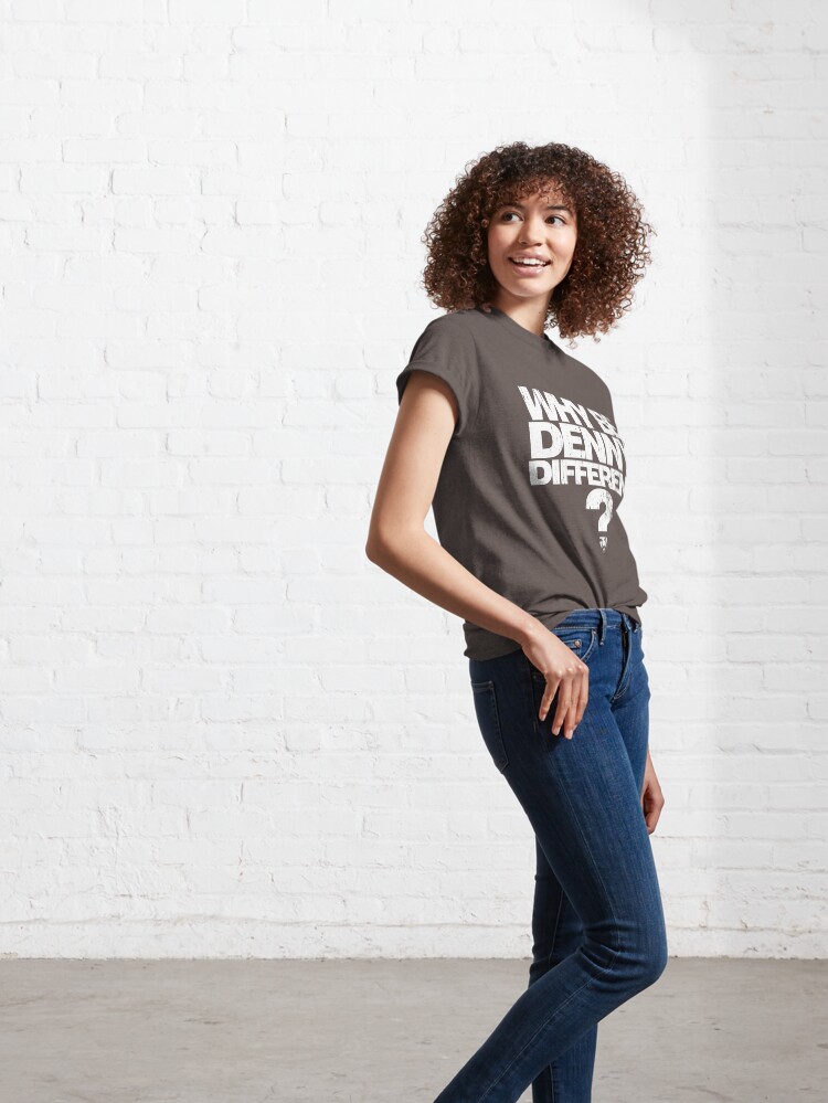 Alternate view of Why be Denny Different? Why??? Classic T-Shirt