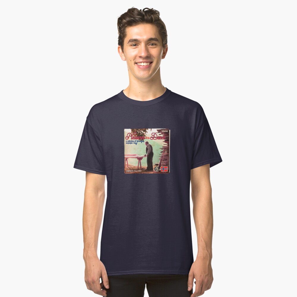 Pleasures of the Dance: a collection of Norwegian Carpenter Songs Classic T-Shirt