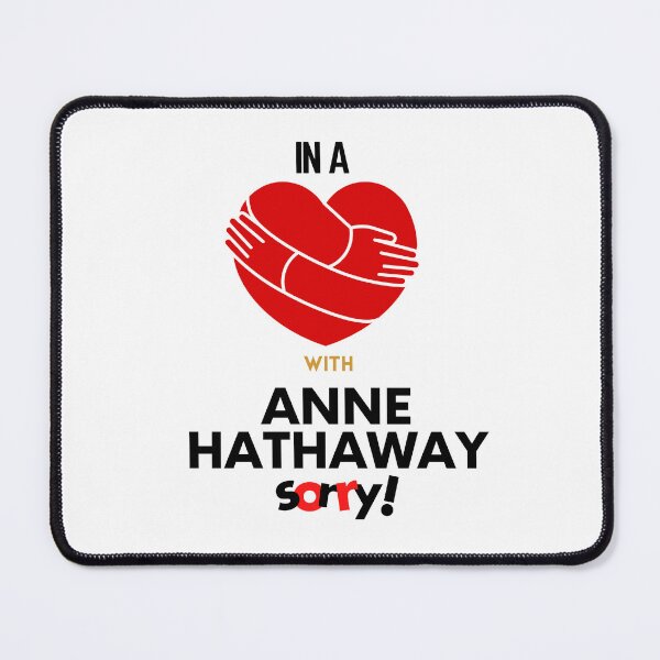 Item preview, In A Relationship With Anne Hathaway Sorry designed and sold by Itsheartshop.