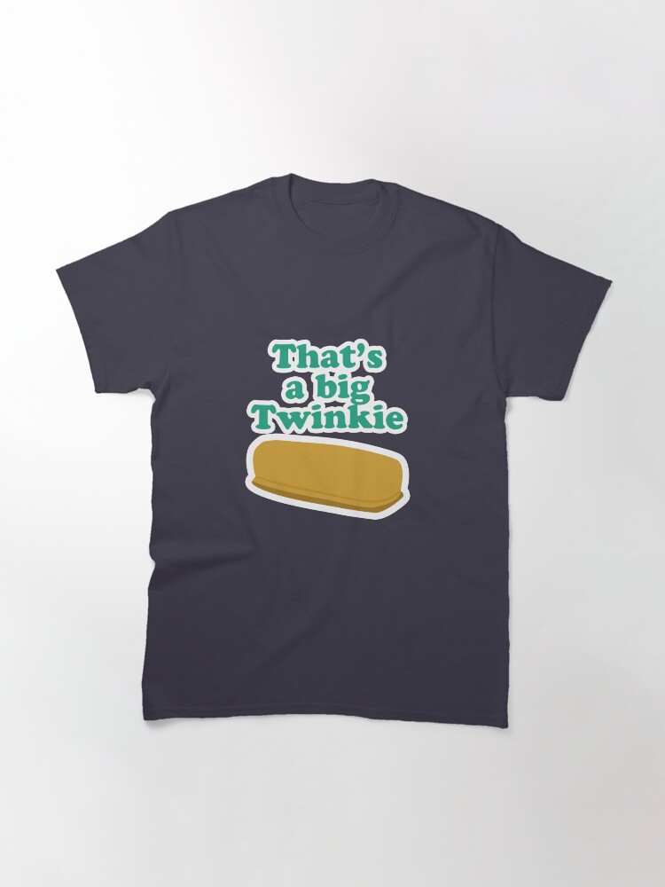 Alternate view of That's a big Twinkie... Classic T-Shirt