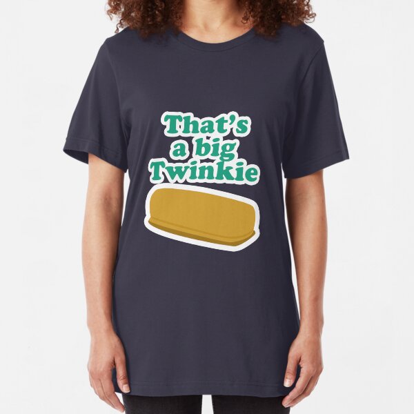 That's a big Twinkie... Slim Fit T-Shirt