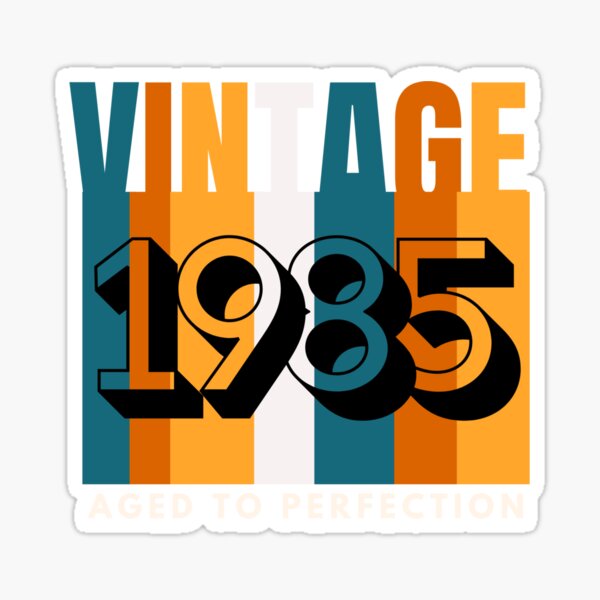 born-in-1985-vintage-birthday-sticker-for-sale-by-devsams-redbubble