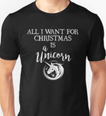 All I want for Christmas is a Unicorn Unisex T-Shirt
