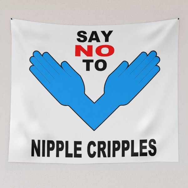 Item preview, Say NO to nipple cripples designed and sold by beerman70.