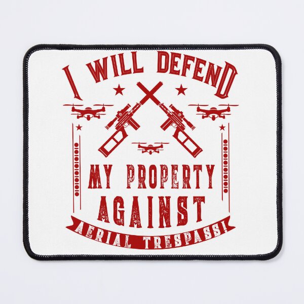 Item preview, I will defend my property against aerial trespass anti-drone designed and sold by Gold Wings Tees.