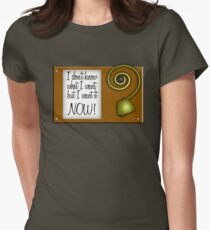 I don't know what I want, but I want it NOW! Women's Fitted T-Shirt
