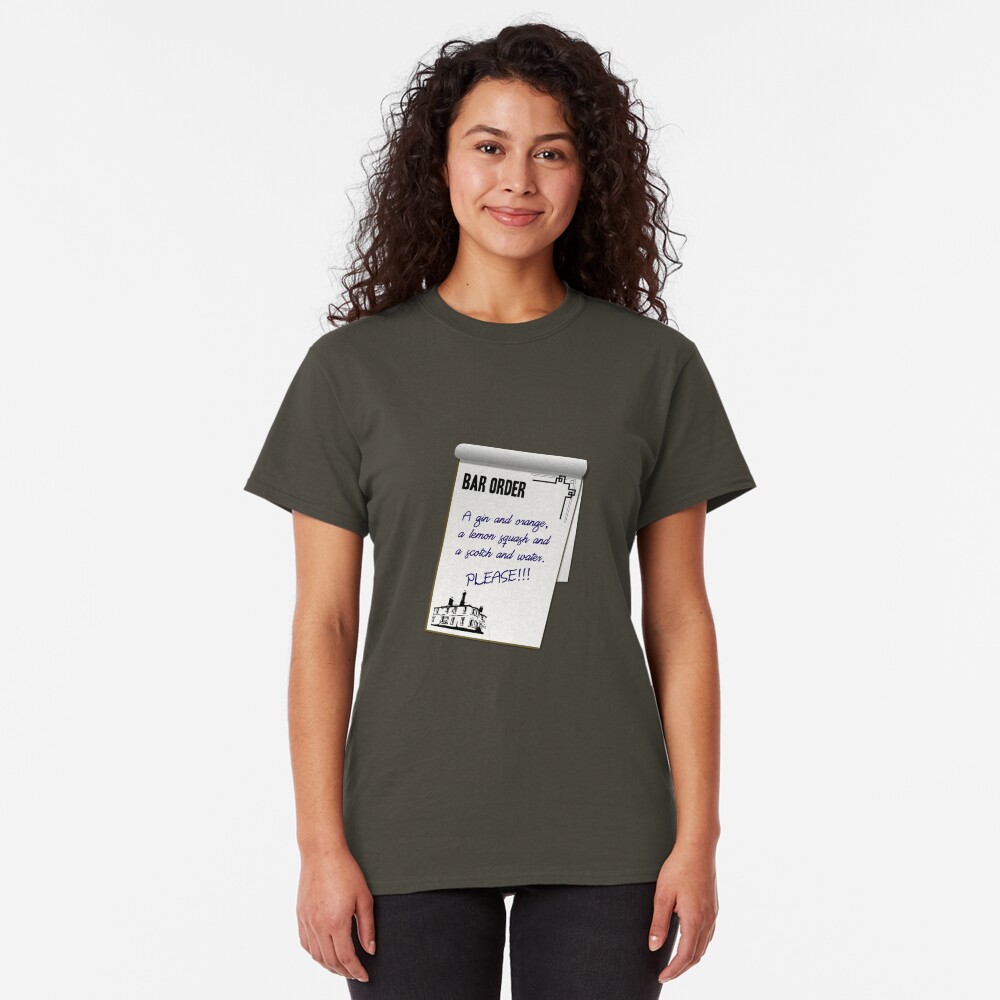 A gin and orange, a lemon squash and a scotch and water. Please!!! Classic T-Shirt