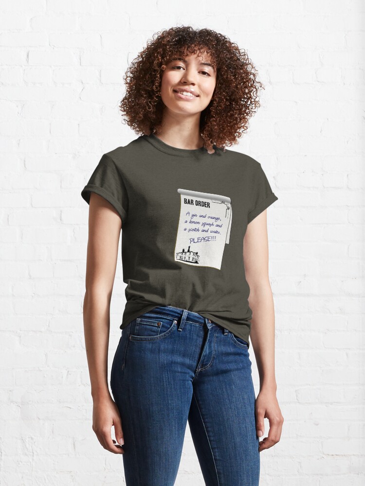 Alternate view of A gin and orange, a lemon squash and a scotch and water. Please!!! Classic T-Shirt