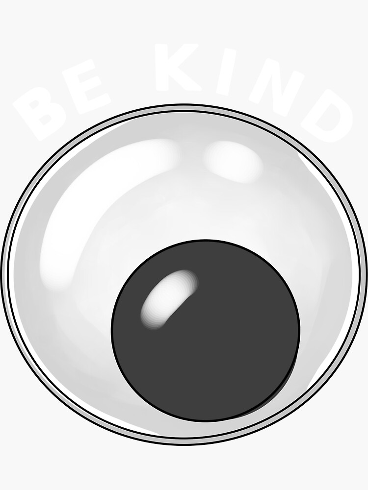 "Be Kind Googly Eye Graphic White" Sticker for Sale by Cassapillar