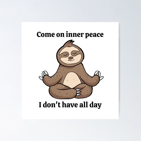 Come on Inner Peace. I don't have all day - Funny sloth Yoga Meme Canvas  Print for Sale by Designershani