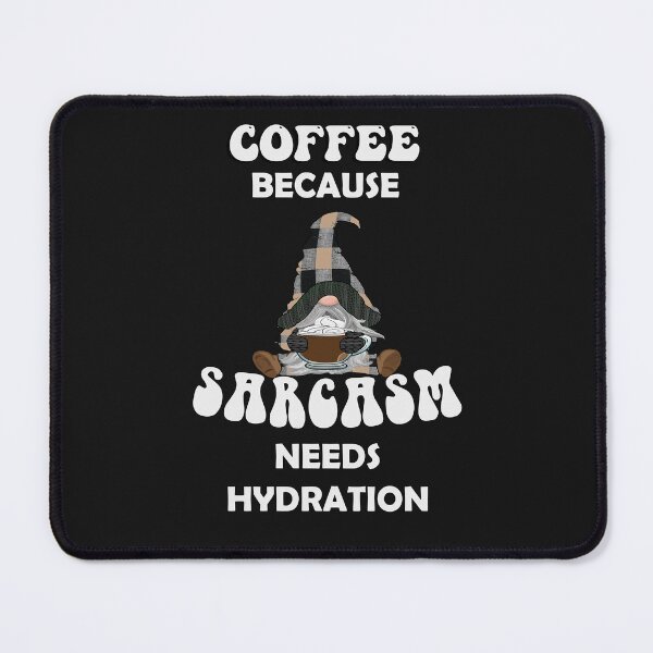 Item preview, Coffee Because Sarcasm Needs Hydration Funny Gnome designed and sold by tamdevo1.