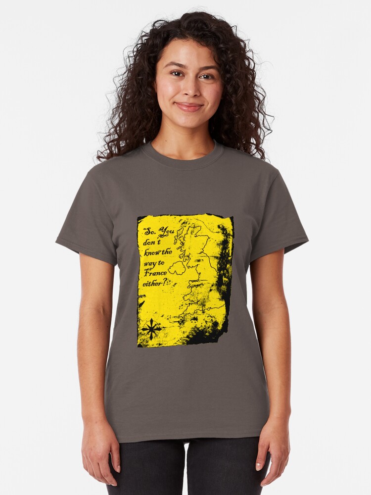 Alternate view of So You Don't Know the Way to France Either? Classic T-Shirt