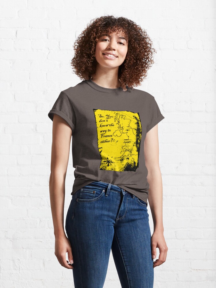 Alternate view of So You Don't Know the Way to France Either? Classic T-Shirt