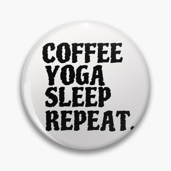 Item preview, Coffee yoga sleep repeat designed and sold by Sharon111.
