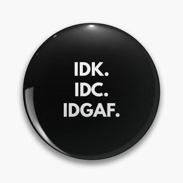 Item preview, Idk. Idc. Igaf. designed and sold by Express YRSLF.