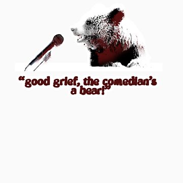 Artwork thumbnail, Good grief, the comedian's a bear! by brianftang