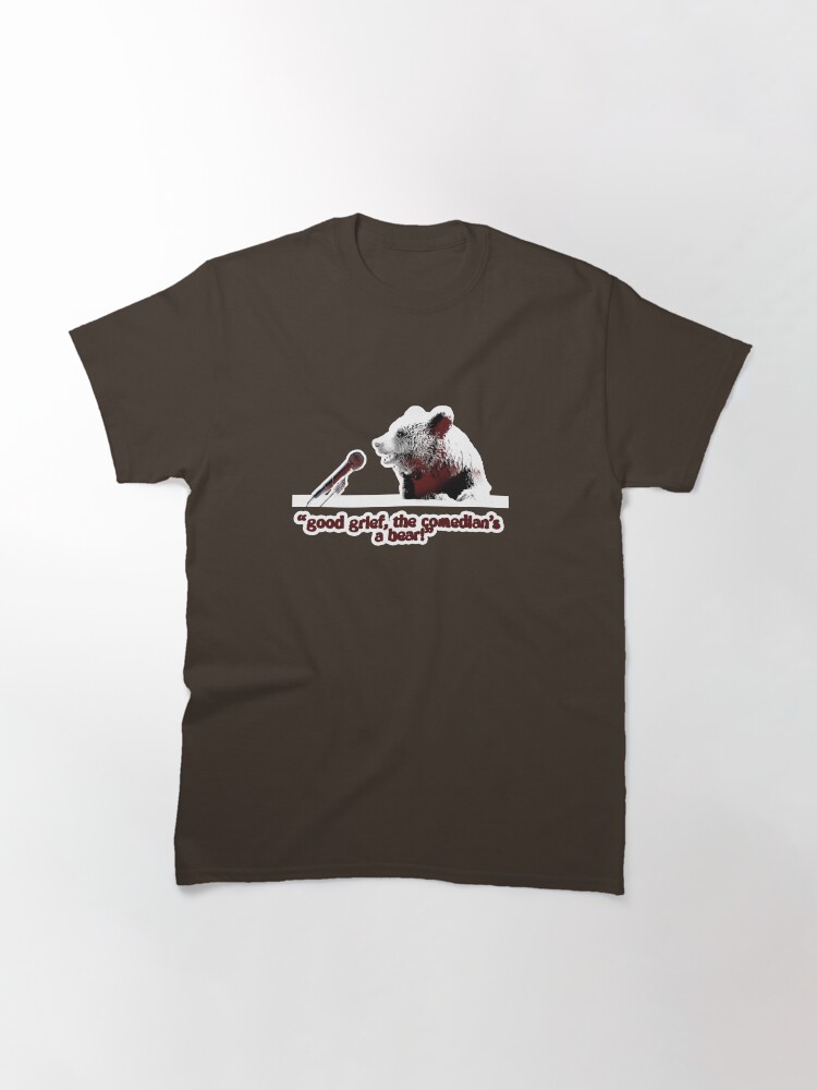 Alternate view of Good grief, the comedian's a bear! Classic T-Shirt