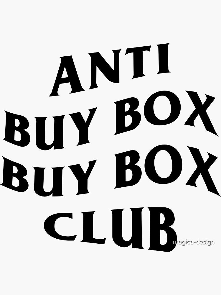 "Anti Buy Box Buy Box Club" Sticker for Sale by magicadesign Redbubble