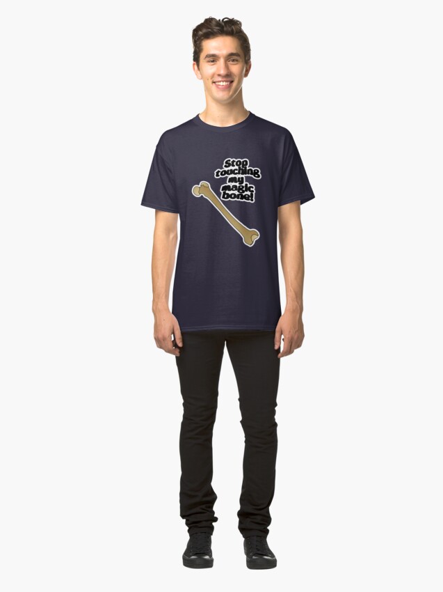 Alternate view of Stop touching my magic bone! Classic T-Shirt