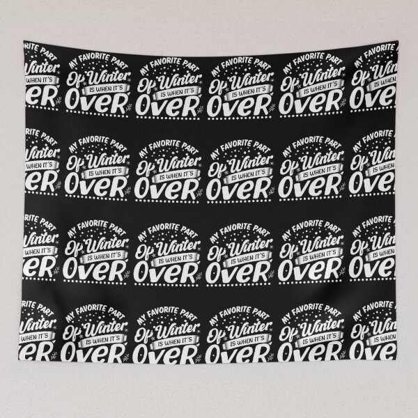 Item preview, My Favorite Part Of Winter Is When It's Over Funny Winter Quote  designed and sold by YAHIA-14.