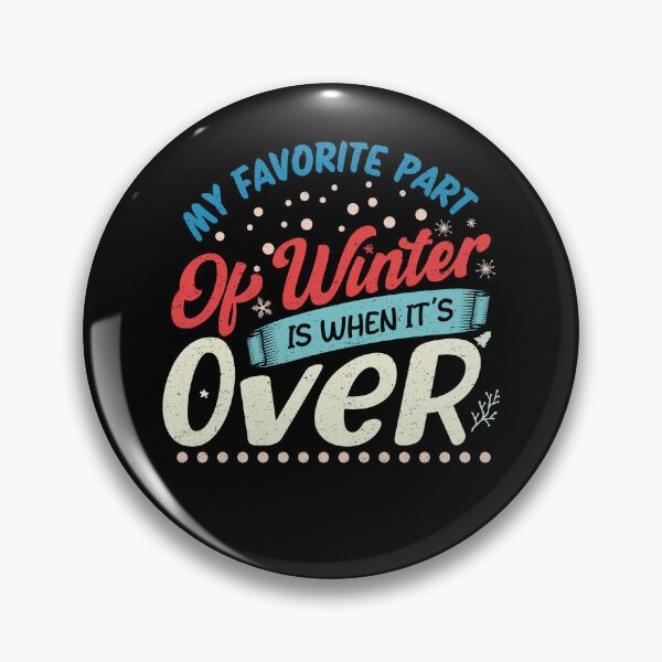 Item preview, My Favorite Part Of Winter Is When It's Over Funny Winter Quote  designed and sold by YAHIA-14.