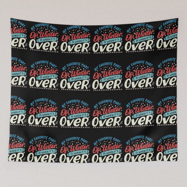 Item preview, My Favorite Part Of Winter Is When It's Over Funny Winter Quote  designed and sold by YAHIA-14.