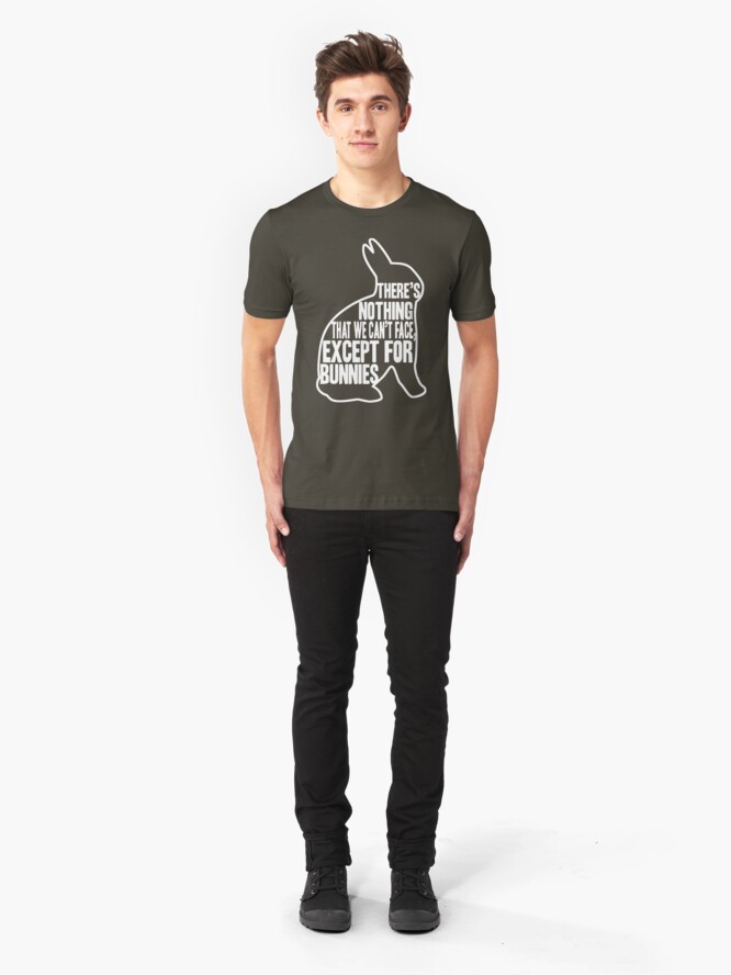 Alternate view of There's nothing that we can't face, except for bunnies Slim Fit T-Shirt
