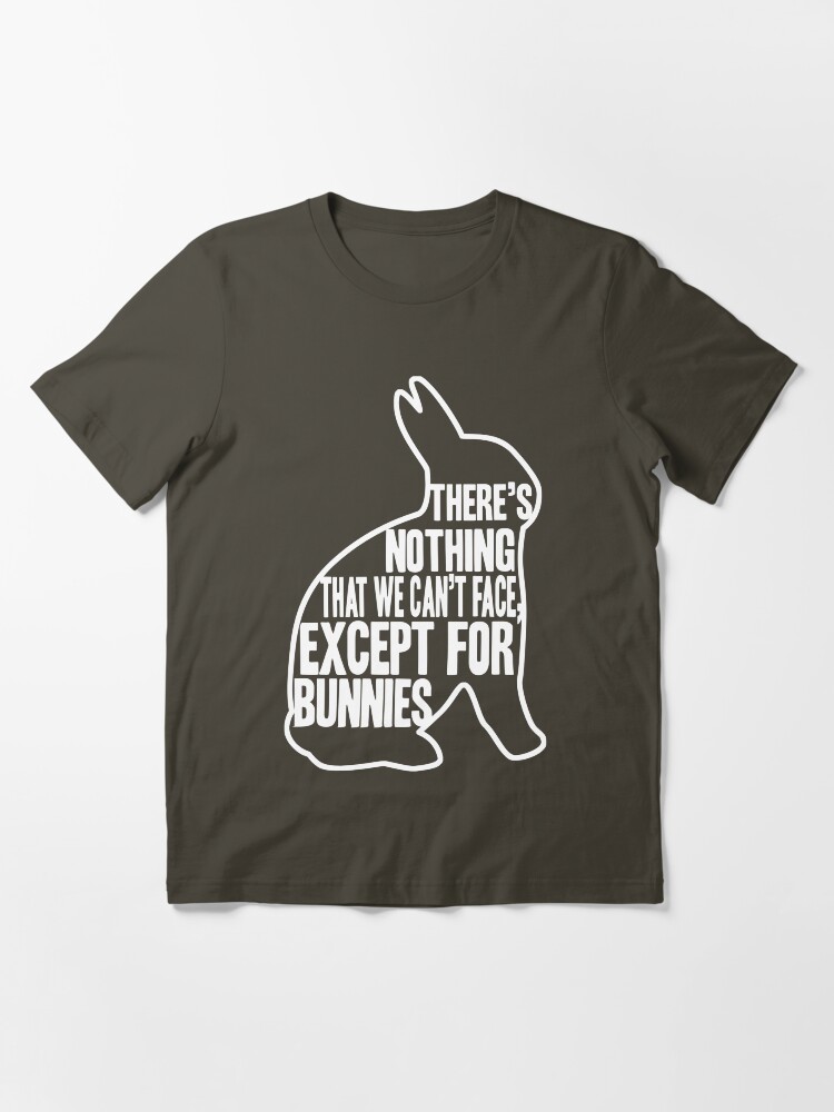 Alternate view of There's nothing that we can't face, except for bunnies Essential T-Shirt
