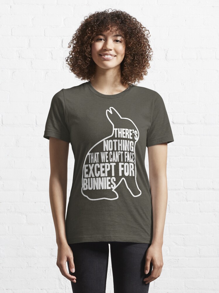 Alternate view of There's nothing that we can't face, except for bunnies Essential T-Shirt