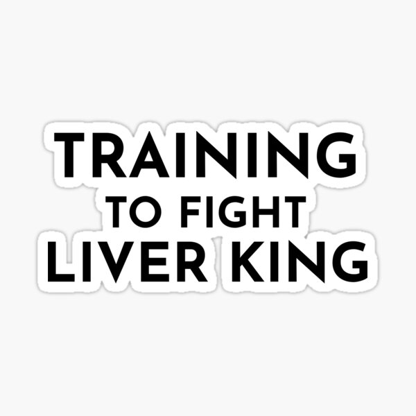 "Training to Fight Liver King" Sticker for Sale by emzimerch1 Redbubble