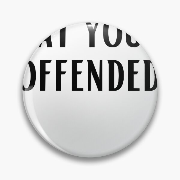 Item preview, I'm Offended designed and sold by dwightdalgle.