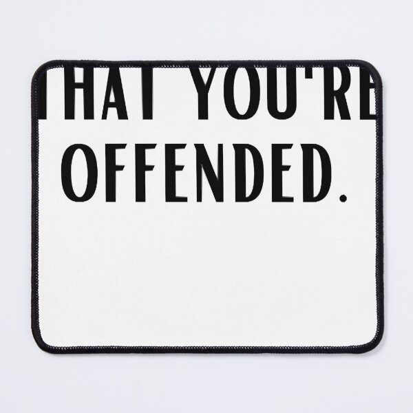 Item preview, I'm Offended designed and sold by dwightdalgle.