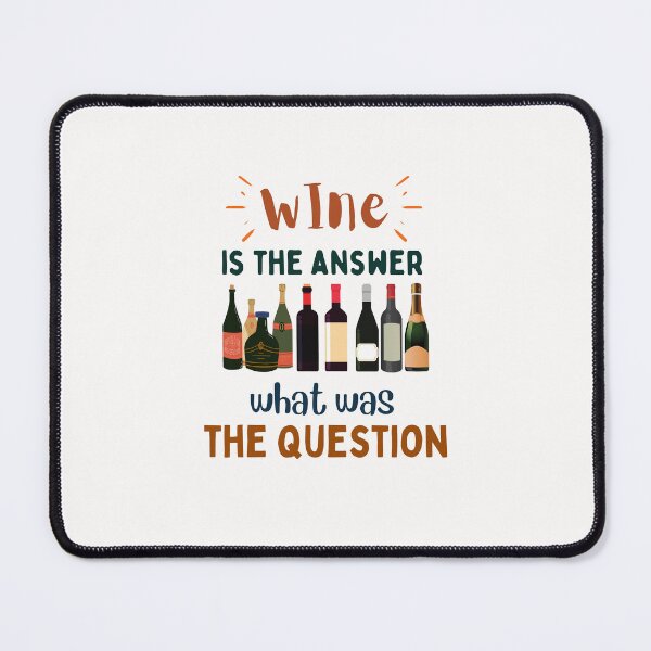 Item preview, Wine Is The Answer What Was The Question Designs designed and sold by Manilyn0907.