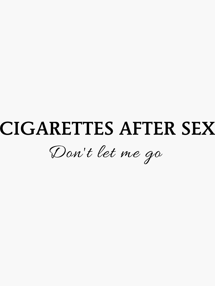 Dont Let Me Go By Cigarettes After Sex Sticker For Sale By Conjuredmoth Redbubble