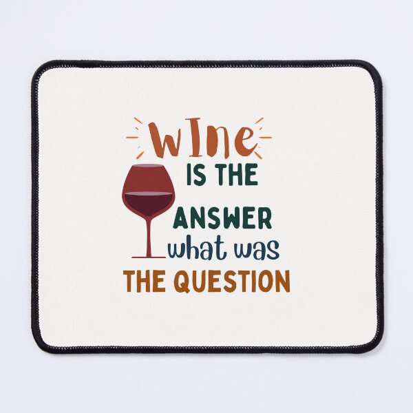 Item preview, Wine Is The Answer What Was The Question Designs designed and sold by Manilyn0907.