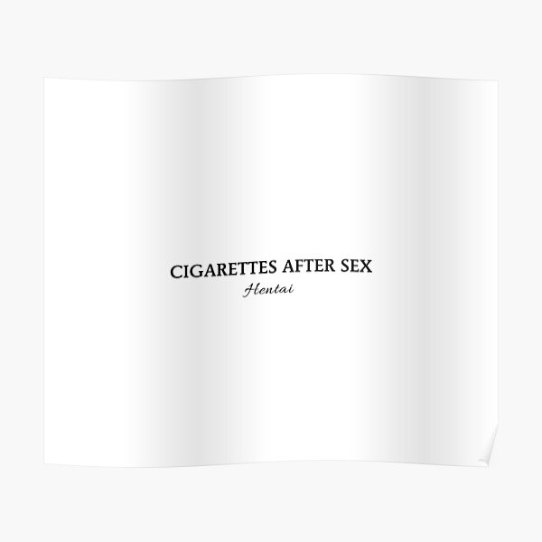 Hentai By Cigarettes After Sex Poster For Sale By Conjuredmoth Redbubble 2333