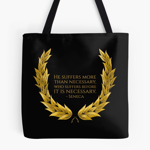 Item preview, He suffers more than necessary, who suffers before it is necessary. - Seneca designed and sold by Styrman.