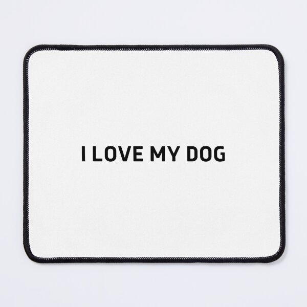 Item preview, I Love My Dog designed and sold by to-esu.